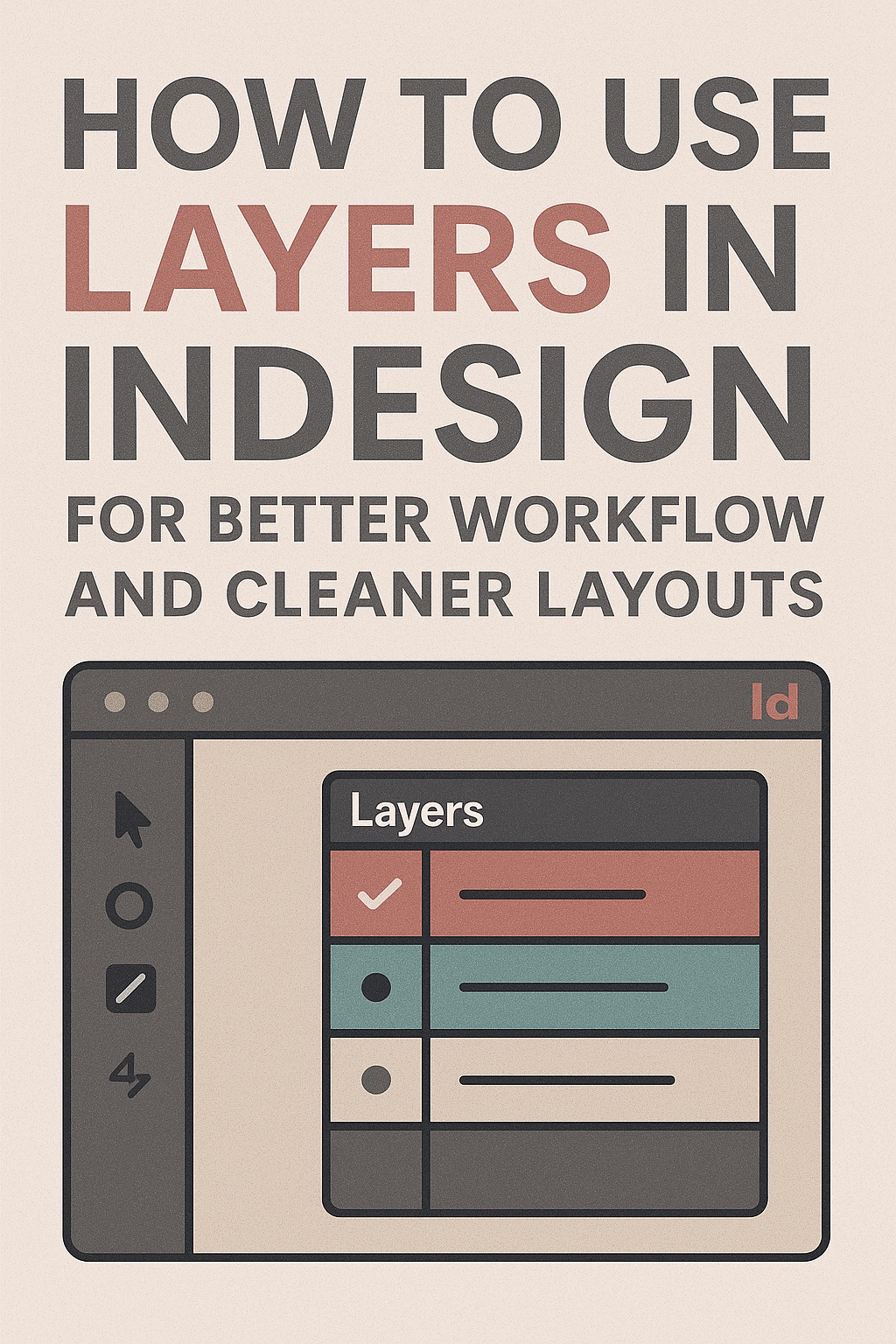 How to Use Layers in InDesign for Better Workflow and Cleaner&nbsp;Layouts